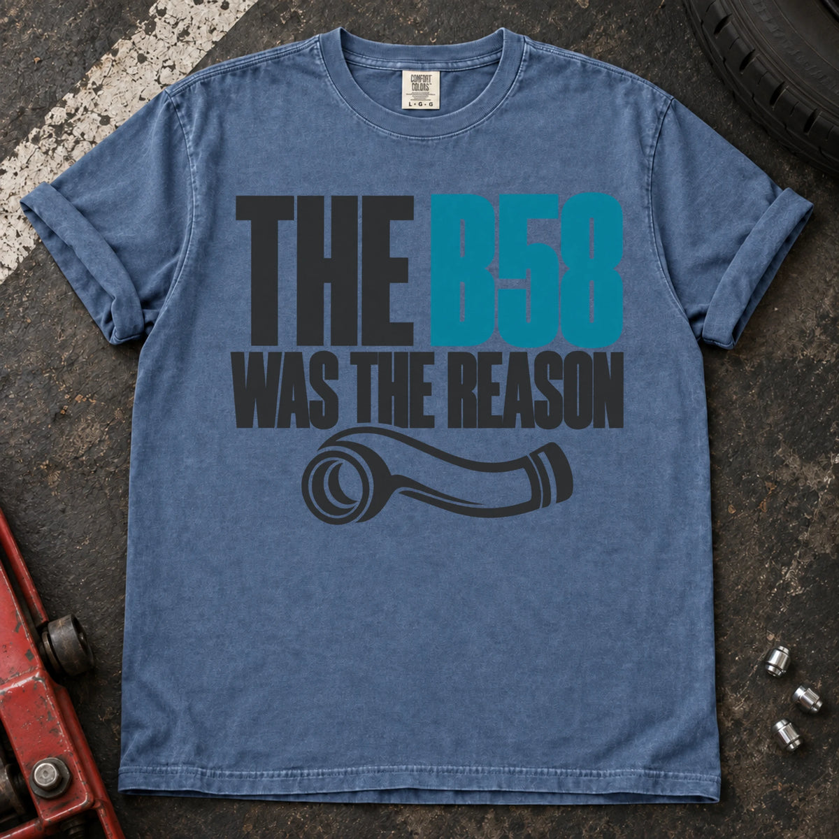Blue Jean car enthusiast T-shirt. A pipe graphic accompanies the confession, the B58 was the reason.