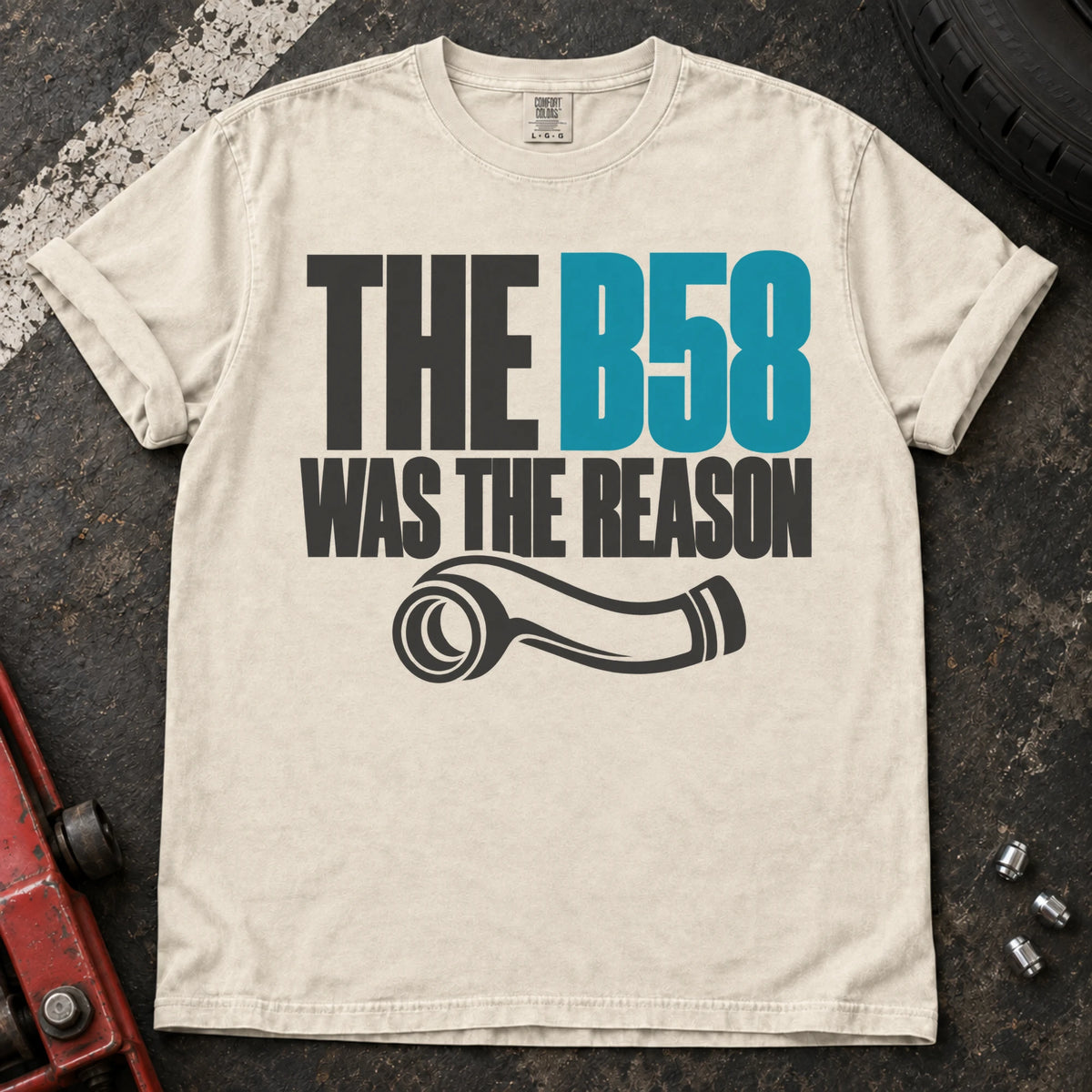 Ivory car enthusiast T-shirt. A pipe graphic accompanies the confession, the B58 was the reason.