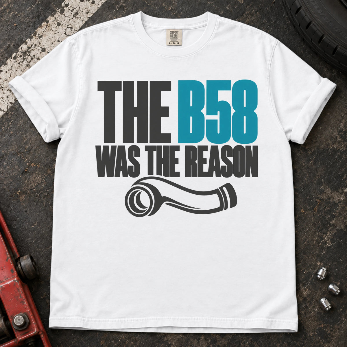 White car enthusiast T-shirt. A pipe graphic accompanies the confession, the B58 was the reason.