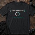Loop Detected T-Shirt
