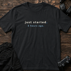 Just Started T-Shirt