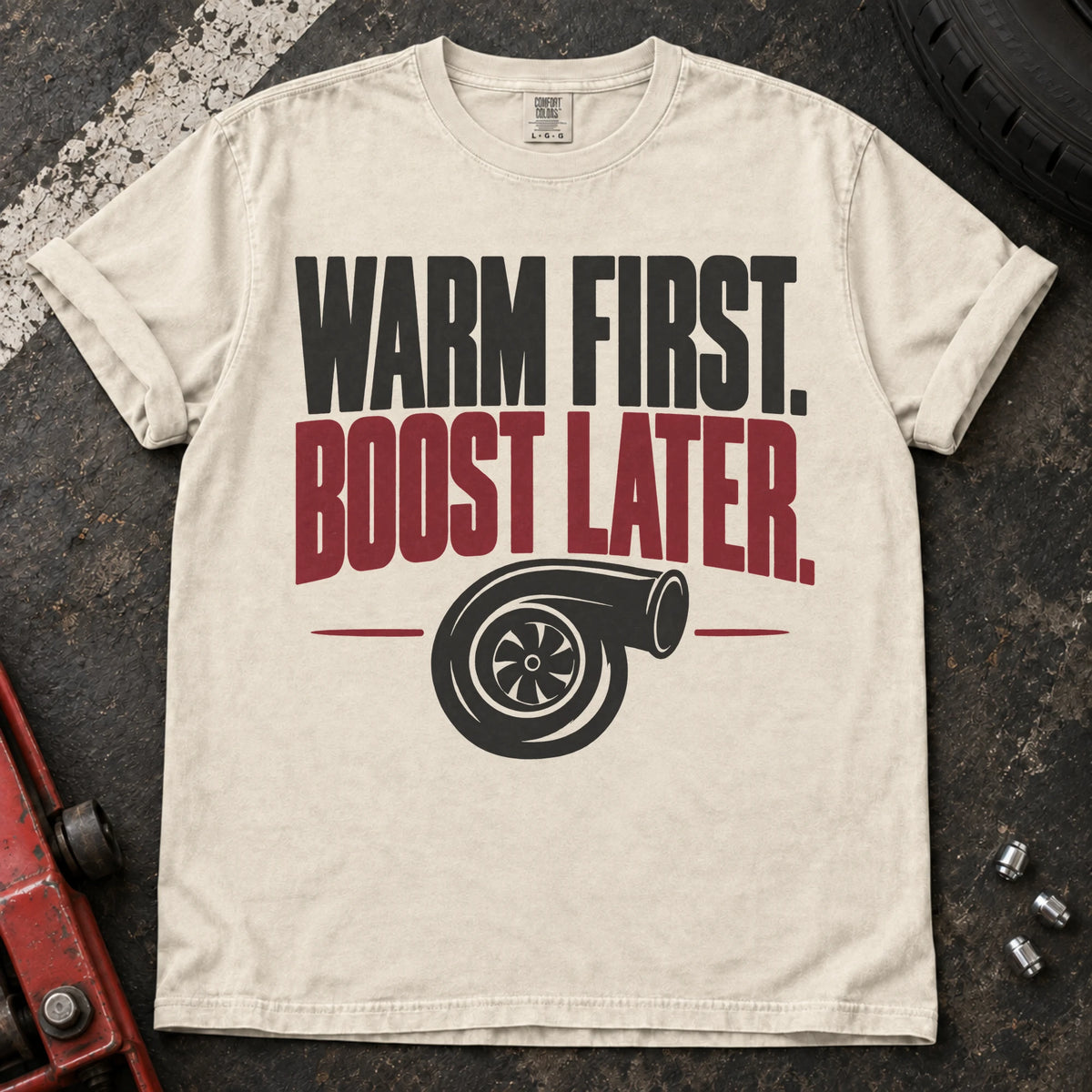Ivory car enthusiast T-shirt. A turbo graphic follows the rule, warm first, boost later.