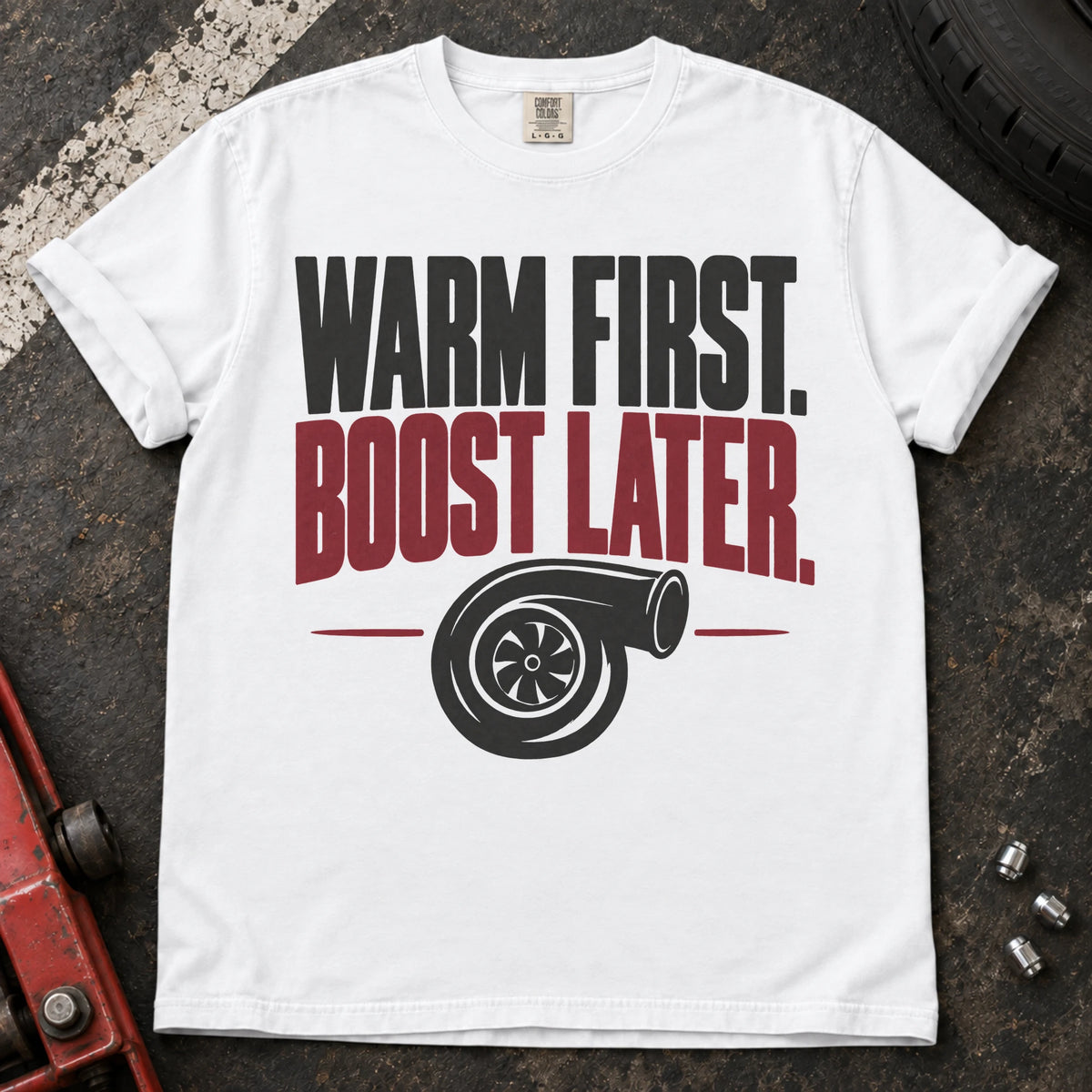 White car enthusiast T-shirt. A turbo graphic follows the rule, warm first, boost later.