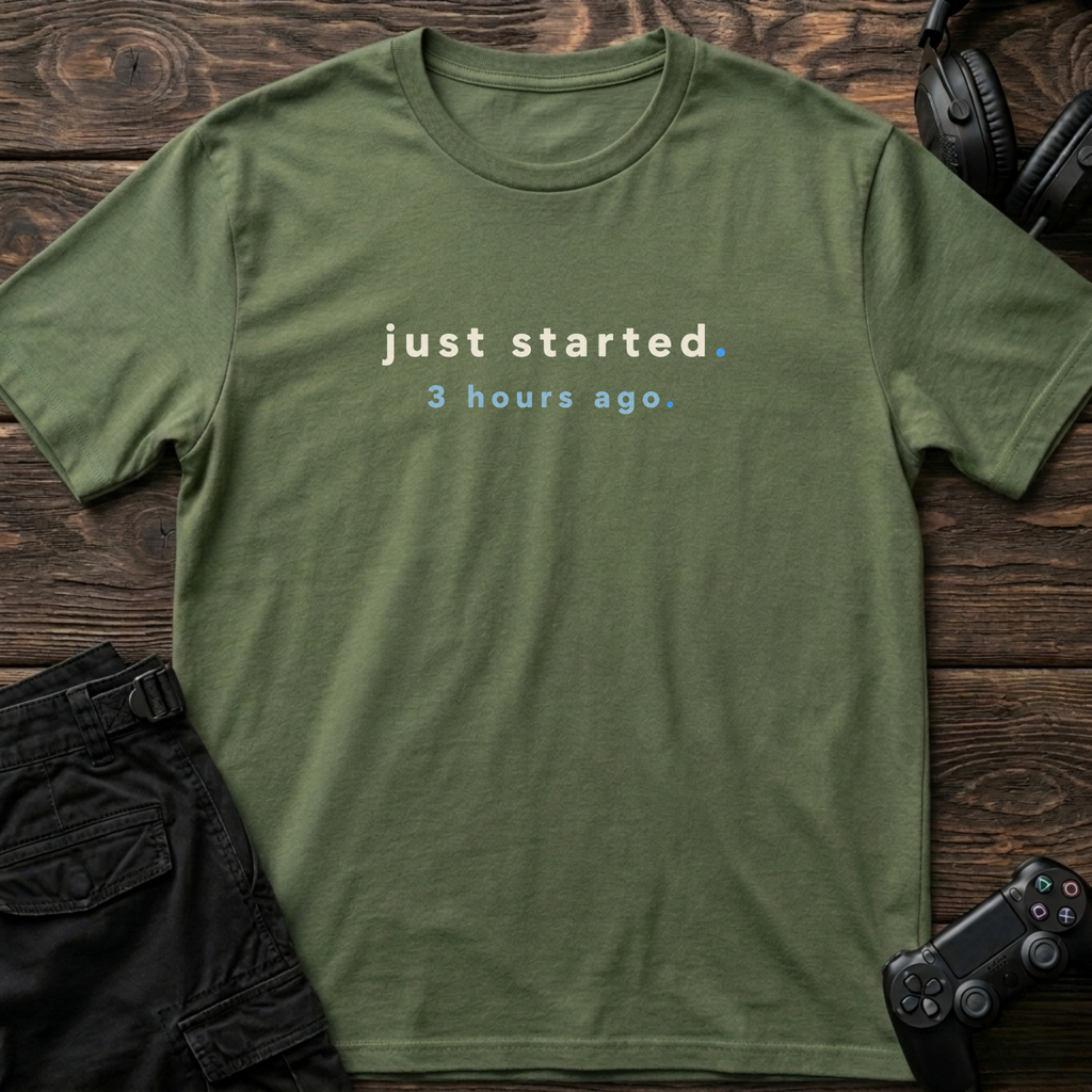 Just Started T-Shirt