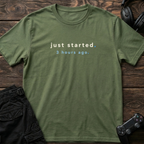 Just Started T-Shirt