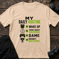 Natural gaming T-shirt. Wake up, think about gaming, game, regret nothing: an illustrated daily routine.