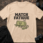 Match Fatigue T-shirt