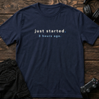 Just Started T-Shirt