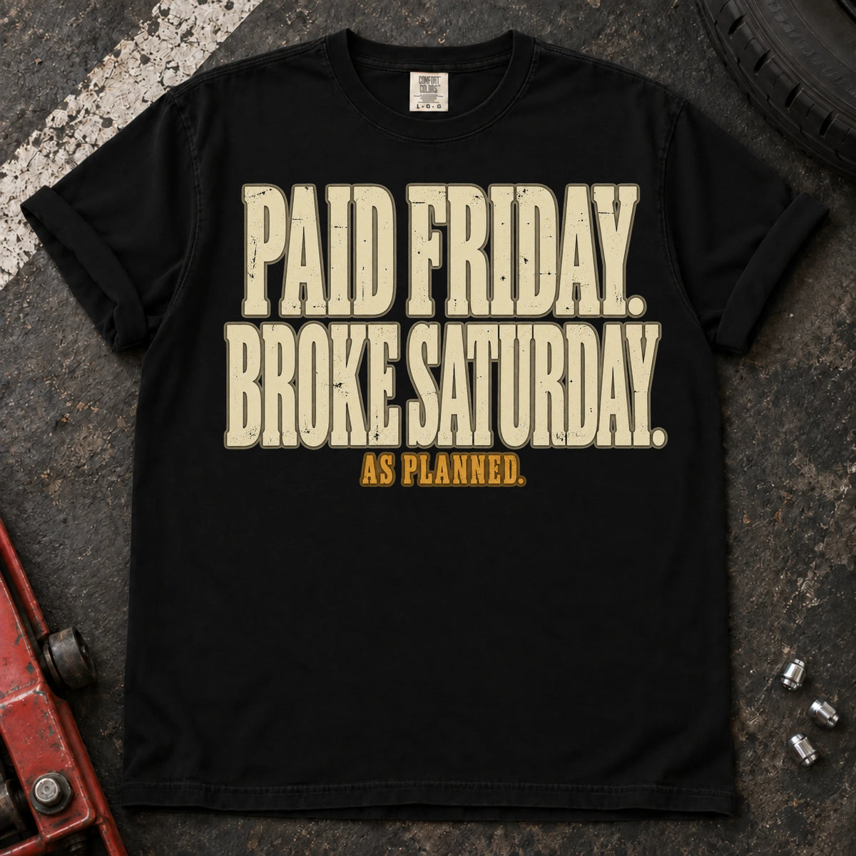 Black car enthusiast T-shirt. Paid Friday, broke Saturday, as planned: honest car-parts budgeting humor.
