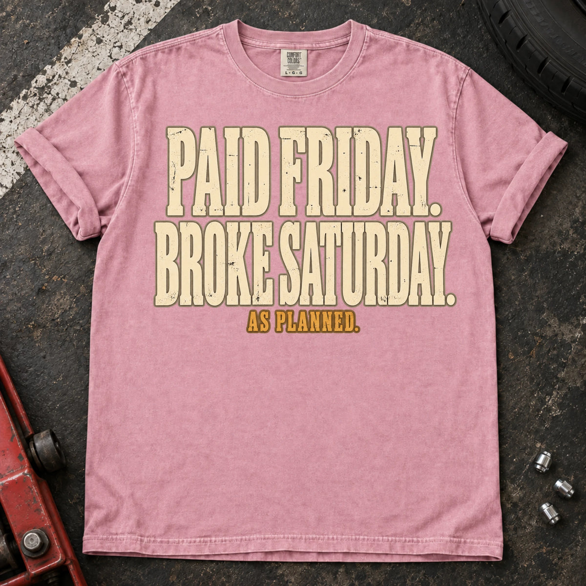 Blossom car enthusiast T-shirt. Paid Friday, broke Saturday, as planned: honest car-parts budgeting humor.