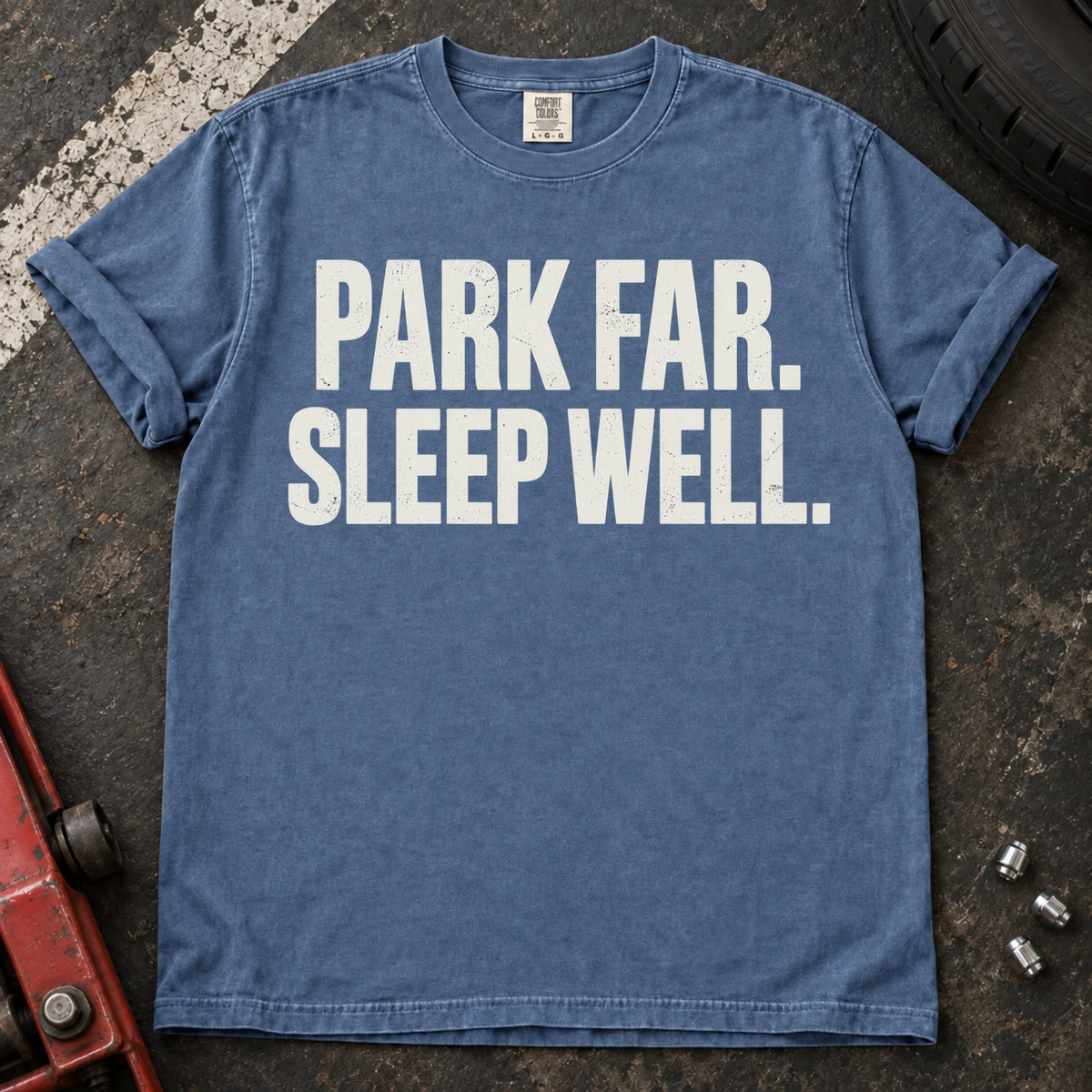 Blue Jean car enthusiast T-shirt. Park far, sleep well: a simple motto for careful car owners.