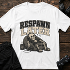 Respawn Later T-shirt