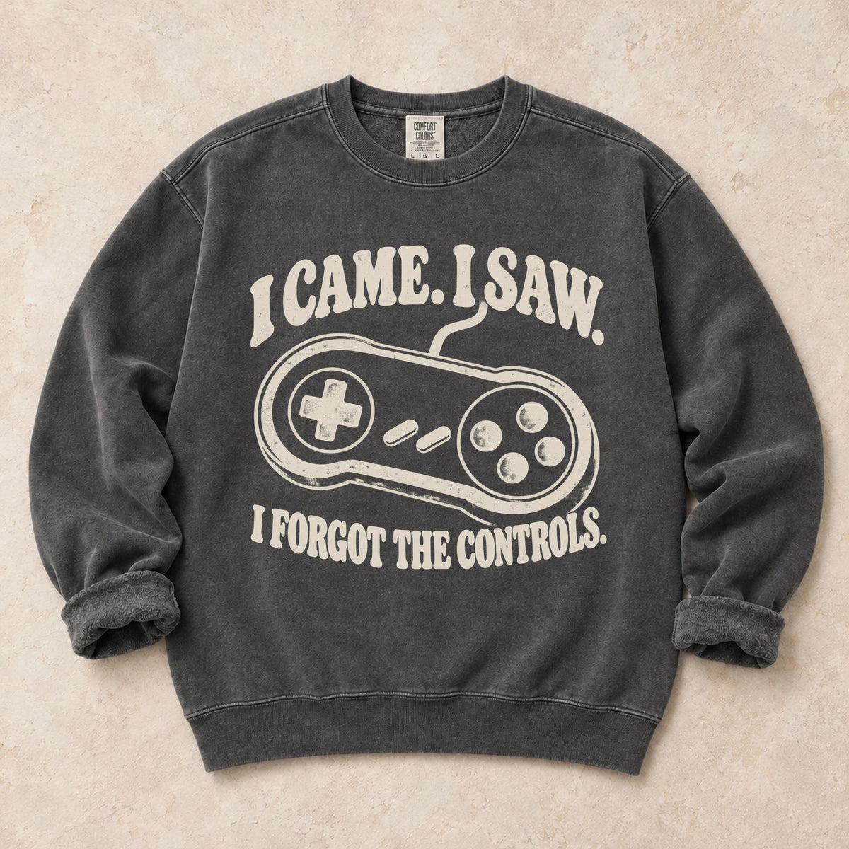 Pepper gaming sweatshirt. A controller backs I came, I saw, I forgot the controls.