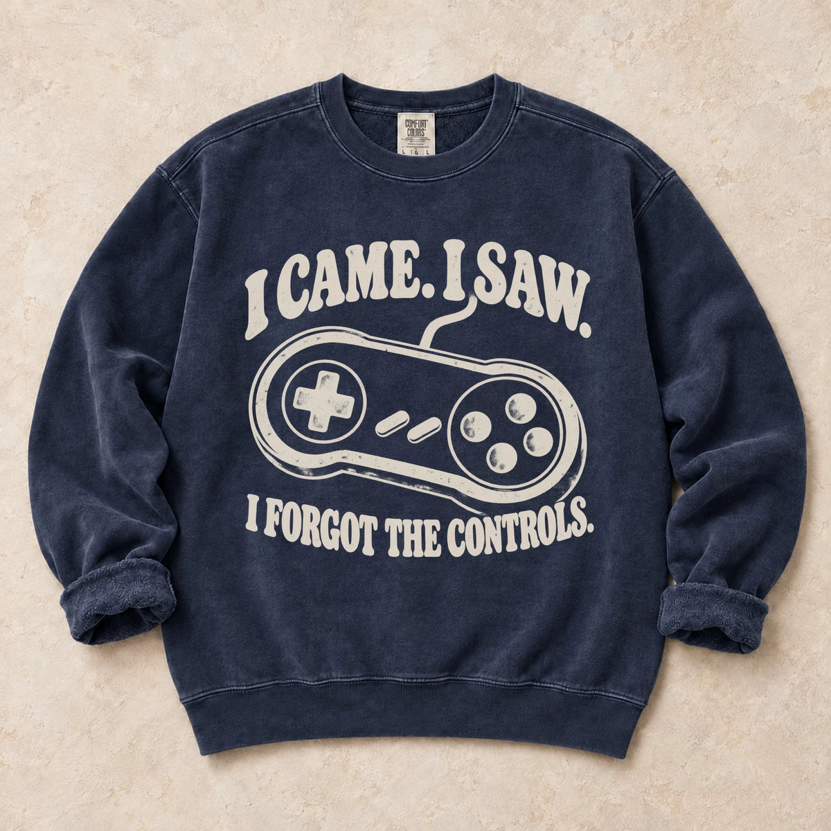 True Navy gaming sweatshirt. A controller backs I came, I saw, I forgot the controls.