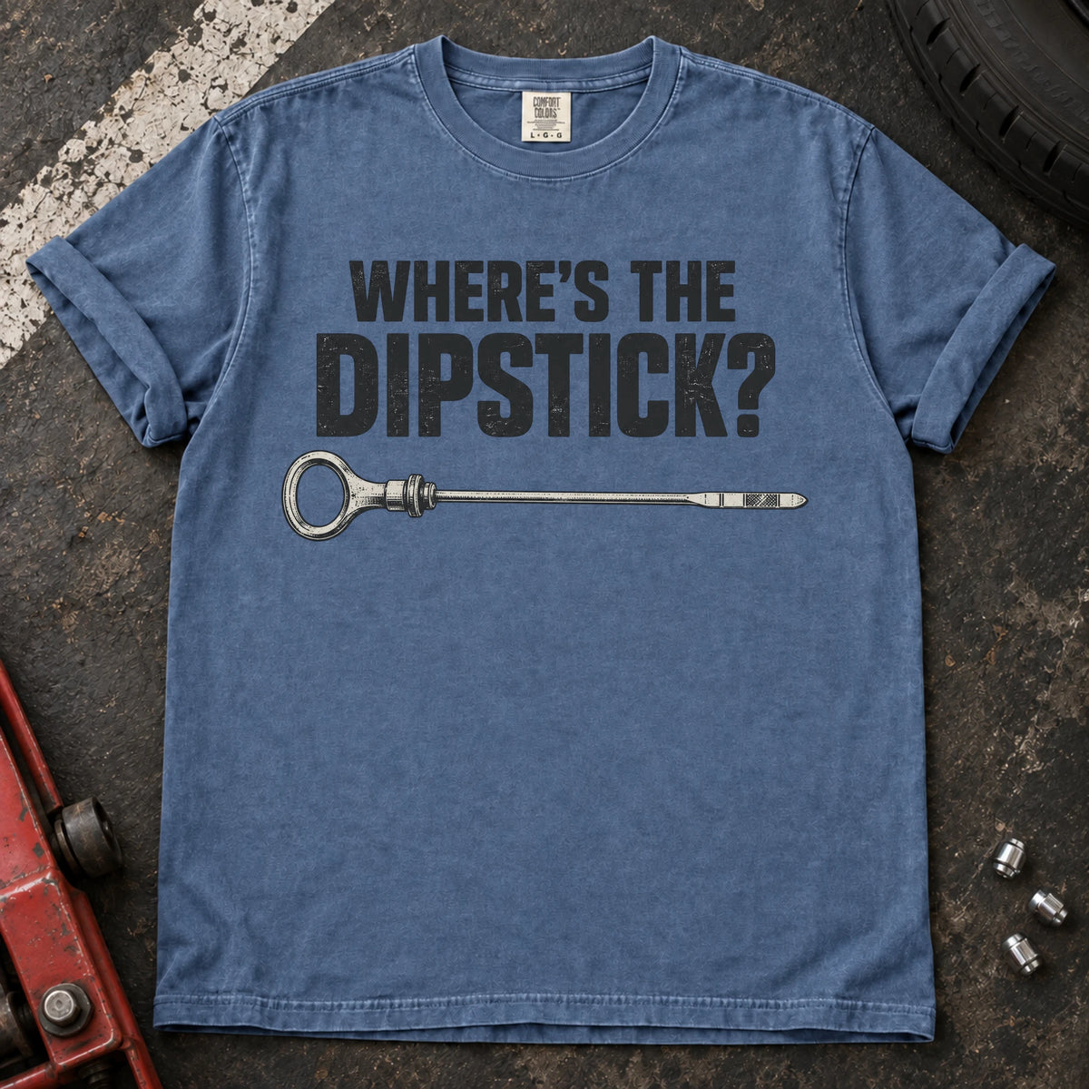Blue Jean car enthusiast T-shirt. A dipstick graphic asks the familiar maintenance question, where's the dipstick?