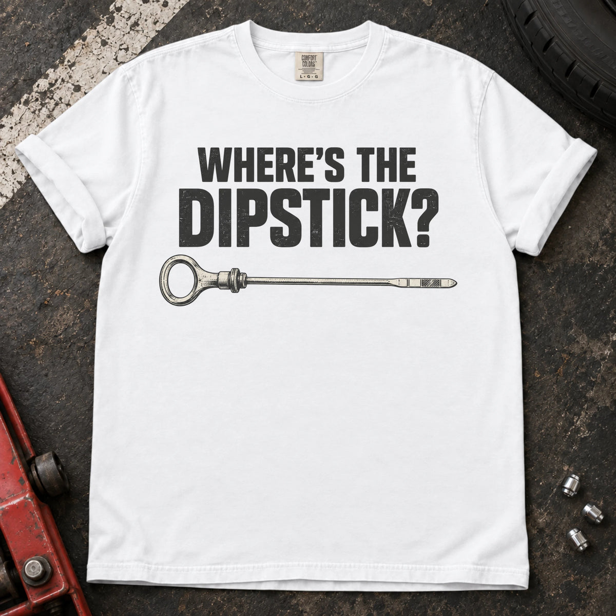 White car enthusiast T-shirt. A dipstick graphic asks the familiar maintenance question, where's the dipstick?