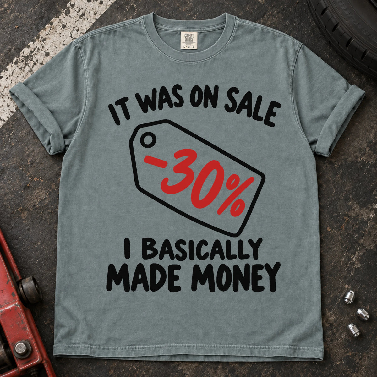 Bay T-shirt with a 30% discount tag and 'It was on sale. I basically made money'.
