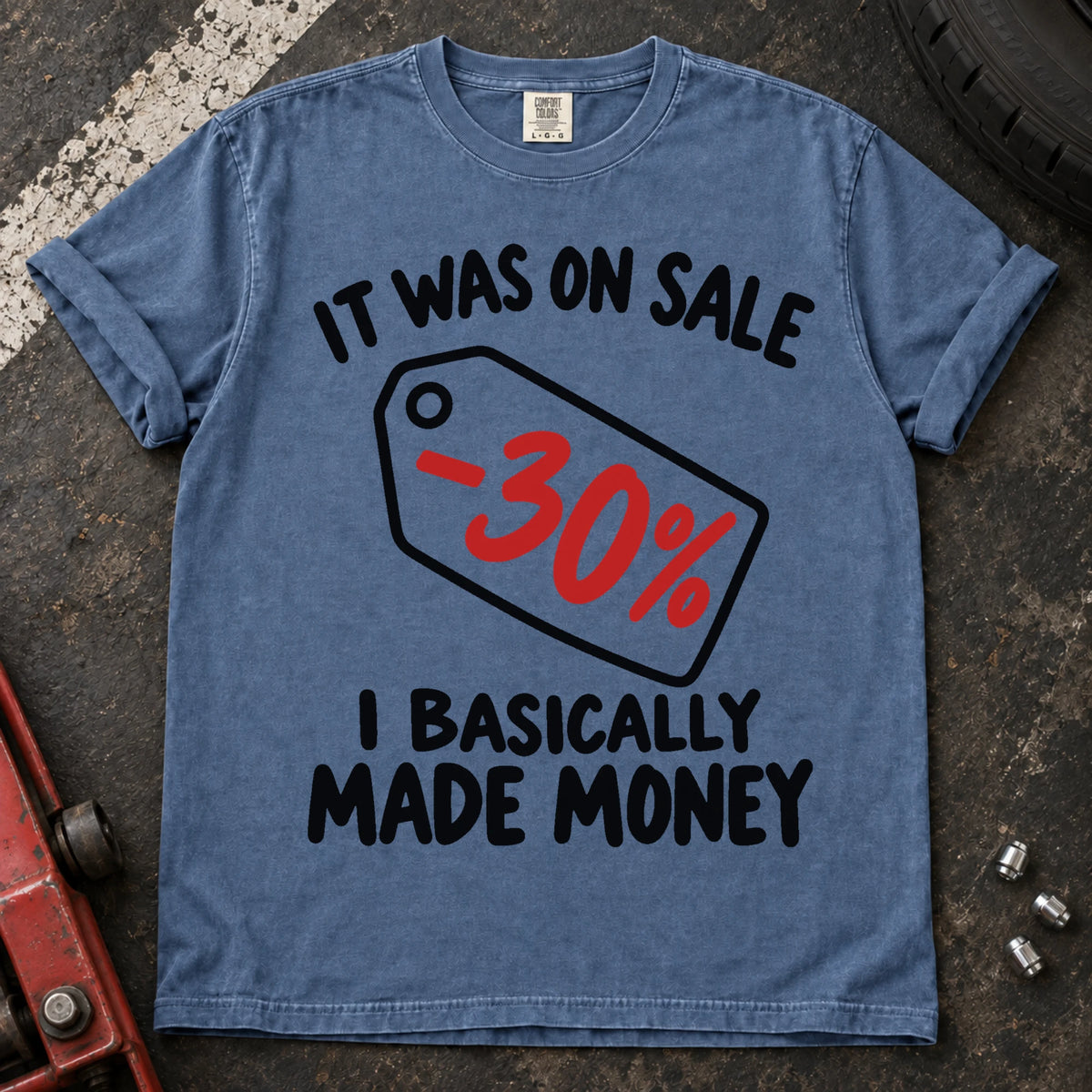 Blue Jean T-shirt with a 30% discount tag and 'It was on sale. I basically made money'.