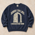 True Navy gaming sweatshirt. A dungeon door explains being late because every room got checked.