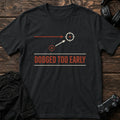 Black gaming T-shirt. A minimalist timing diagram admits the dodge came too early.