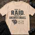 Natural gaming T-shirt. An axe and envelope contrast being born to raid with answering emails.