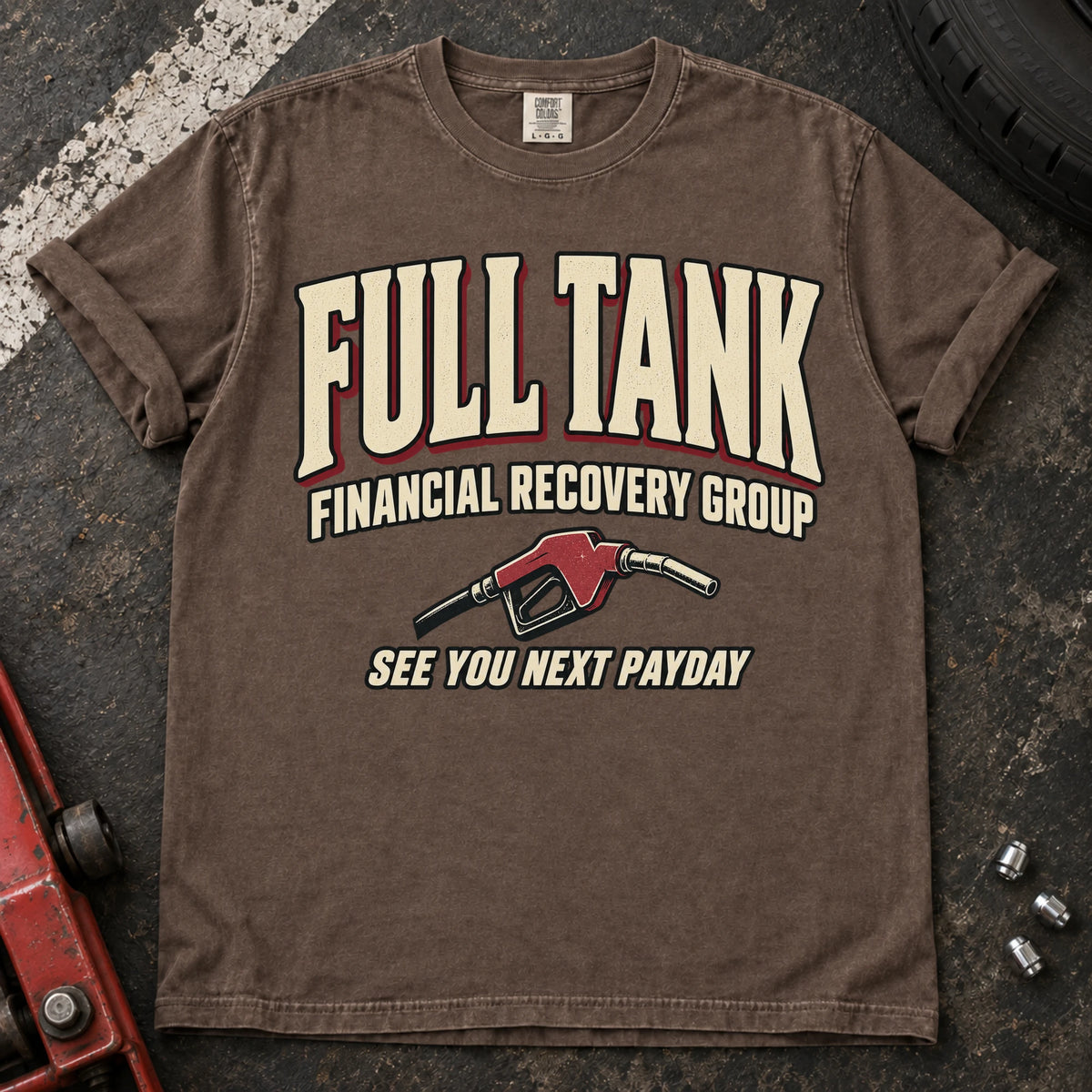 Espresso car enthusiast T-shirt. A fuel nozzle welcomes the Full Tank Financial Recovery Group until next payday.