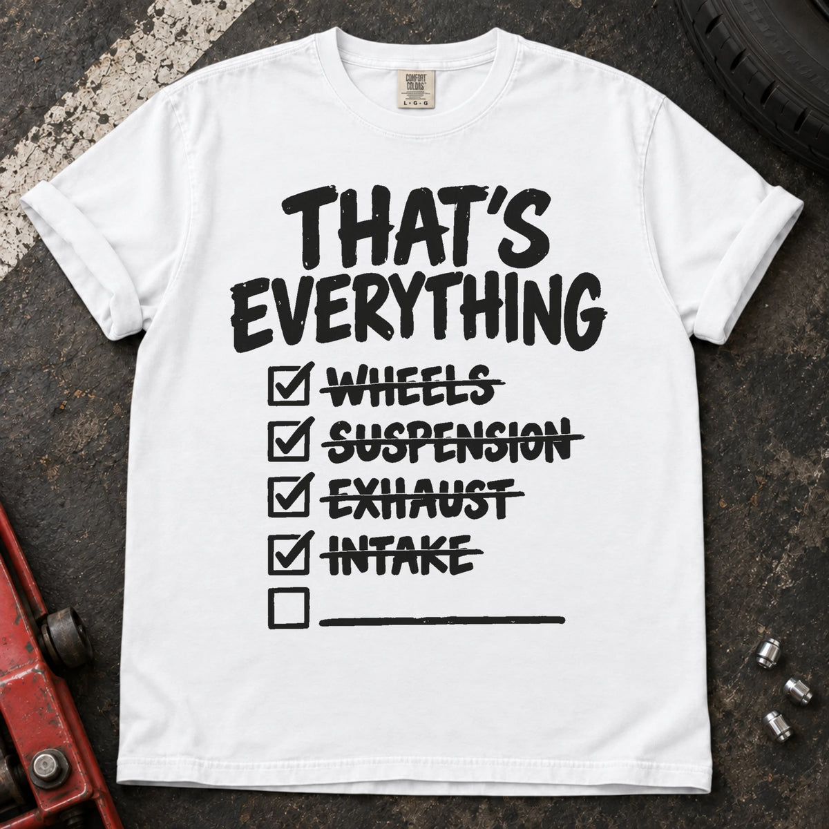 White car enthusiast T-shirt. A modification checklist claims that's everything, with one empty line left.
