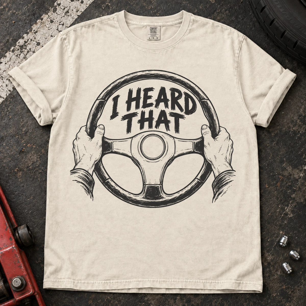 Ivory car enthusiast T-shirt. Hands on the steering wheel admit I heard that.