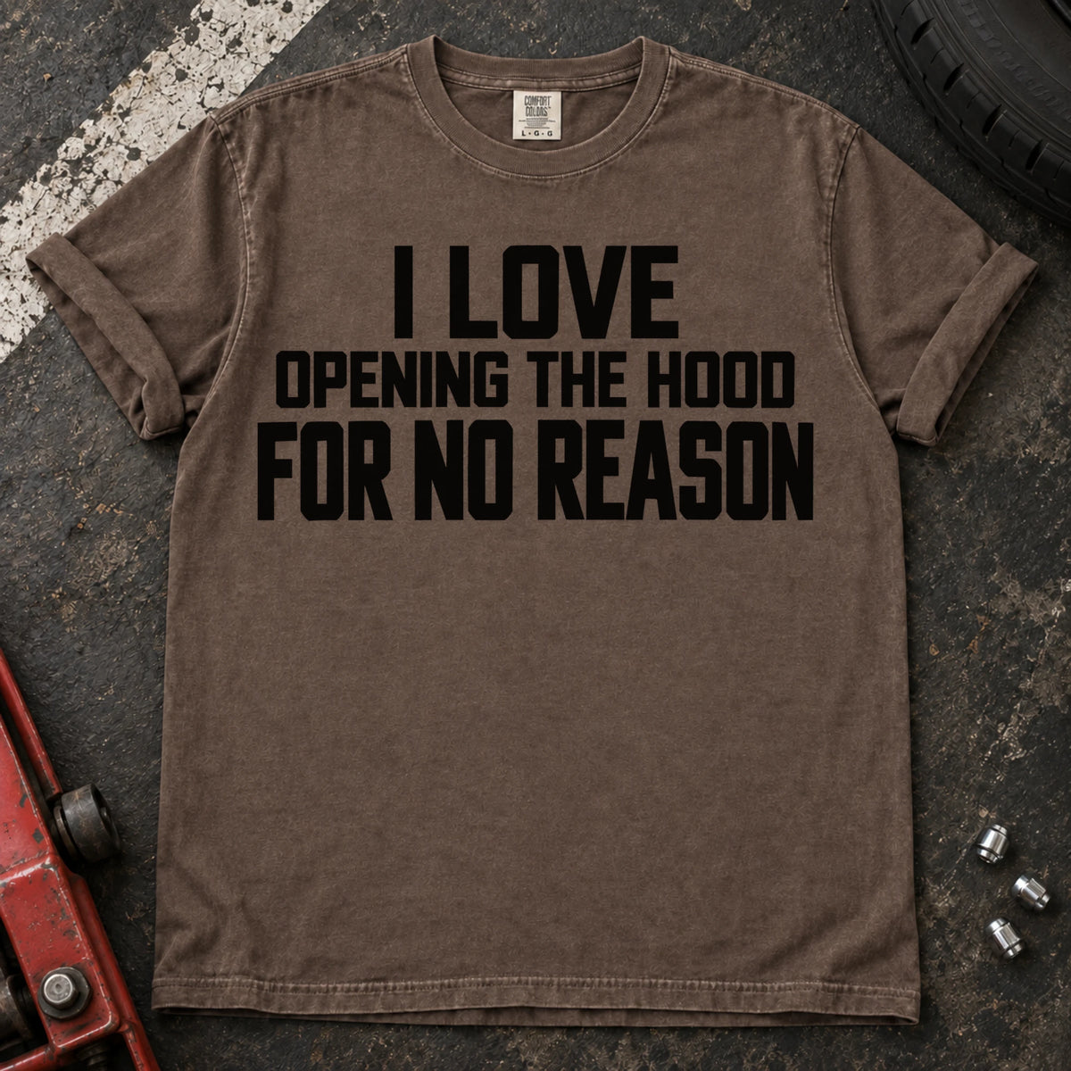 Espresso T-shirt with bold lettering reading 'I love opening the hood for no reason'.