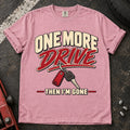 Blossom car enthusiast T-shirt. A car key backs the promise, one more drive, then I'm gone.