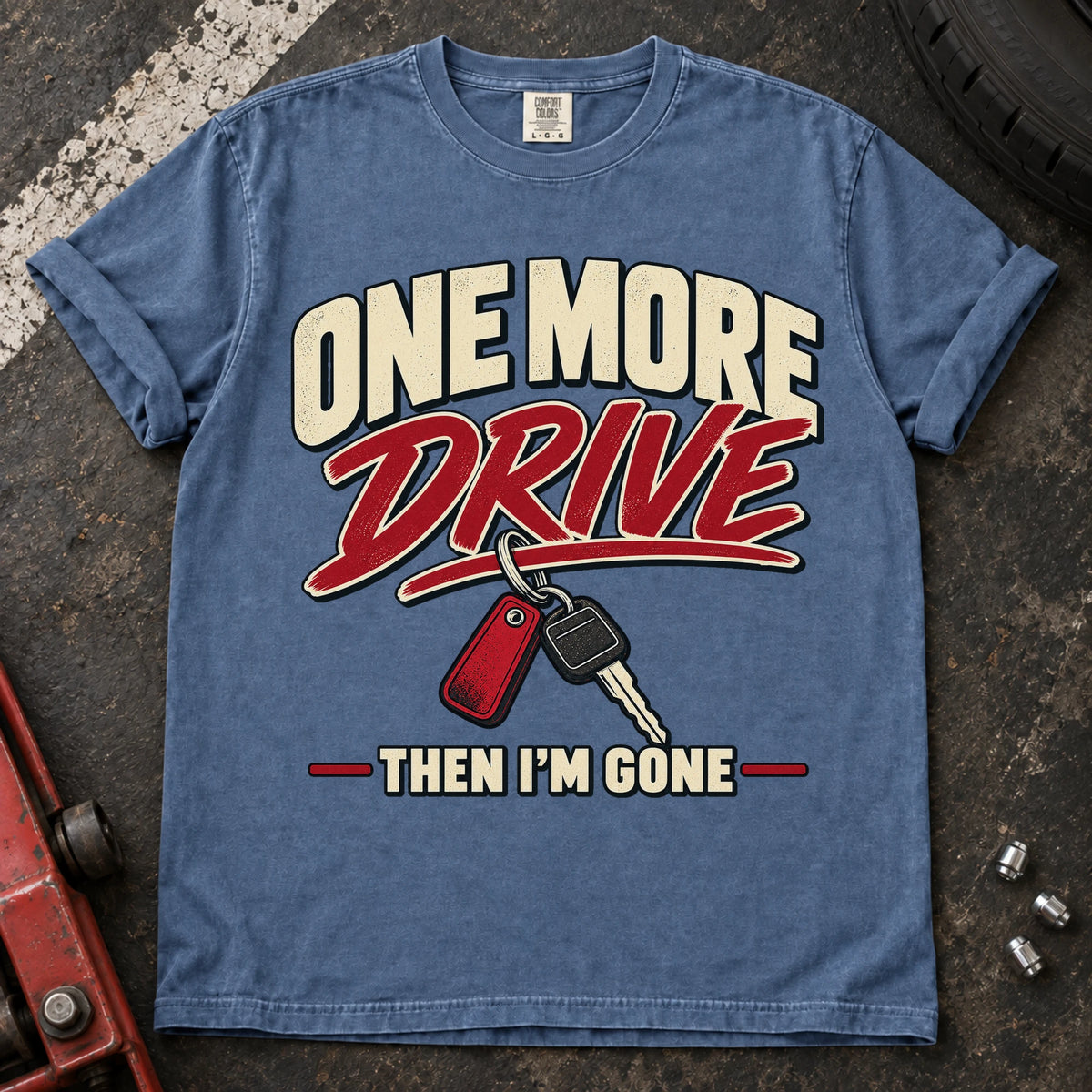 Blue Jean car enthusiast T-shirt. A car key backs the promise, one more drive, then I'm gone.