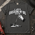 Pepper T-shirt showing a hand checking an engine dipstick under 'I love checking my oil again'.