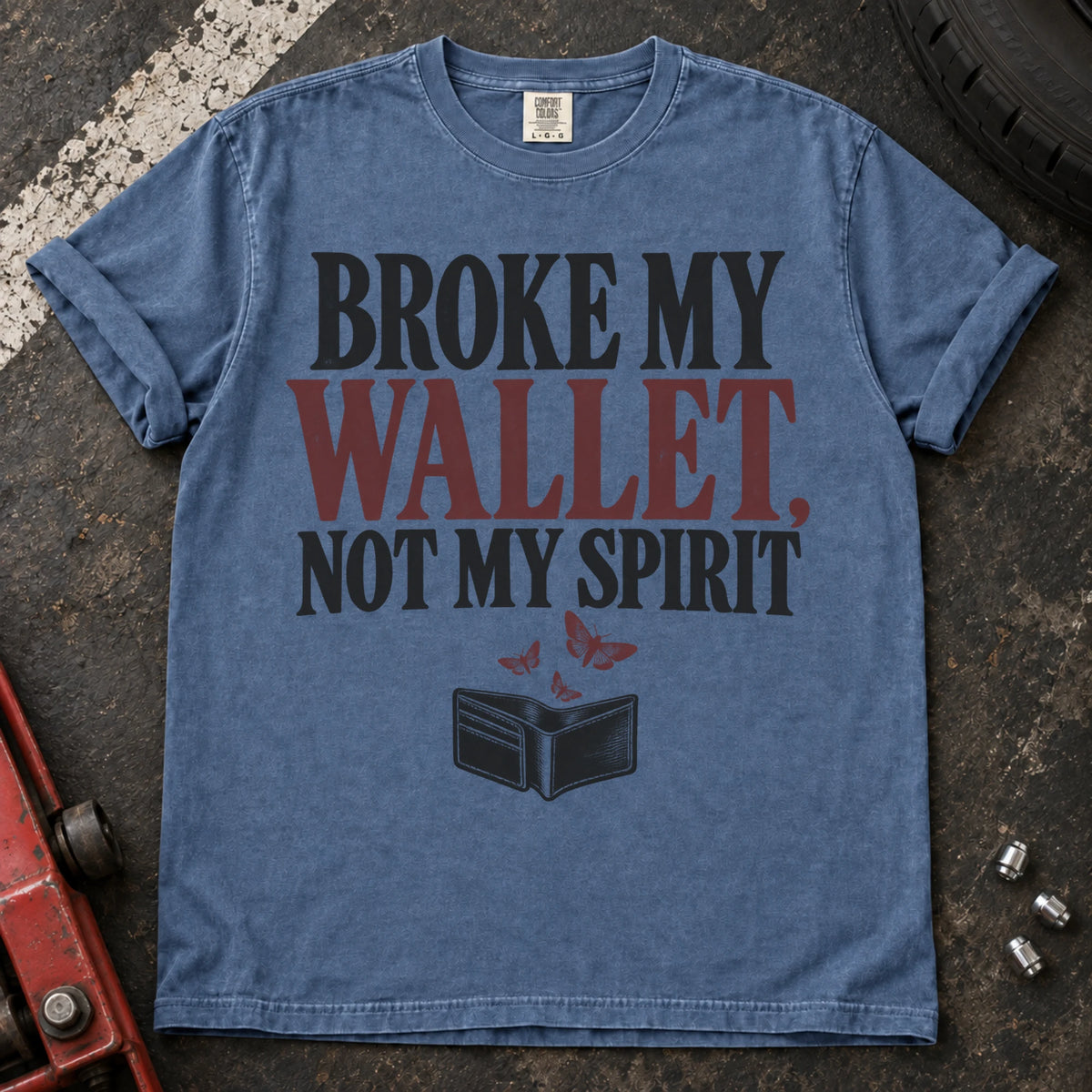 Blue Jean car enthusiast T-shirt. An empty wallet proves the car broke the wallet, not the spirit.