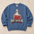 Blue Jean gaming sweatshirt. A potion asks don't revive me, I'm trying to respawn.