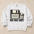 White gaming sweatshirt. Two floppy disks ask the worried gamer question, did that save?