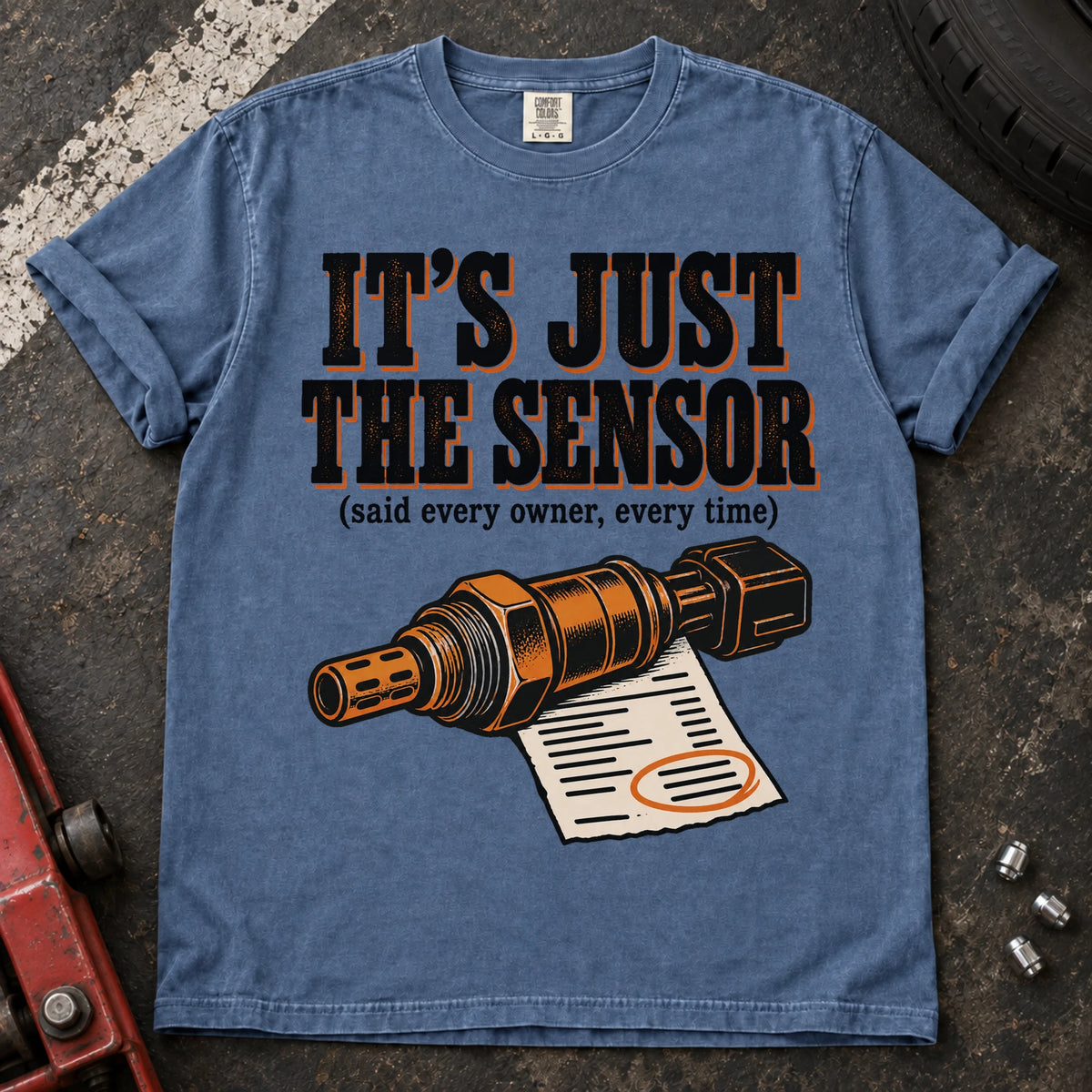 Blue Jean car enthusiast T-shirt. A sensor and invoice back it's just the sensor, said every owner, every time.