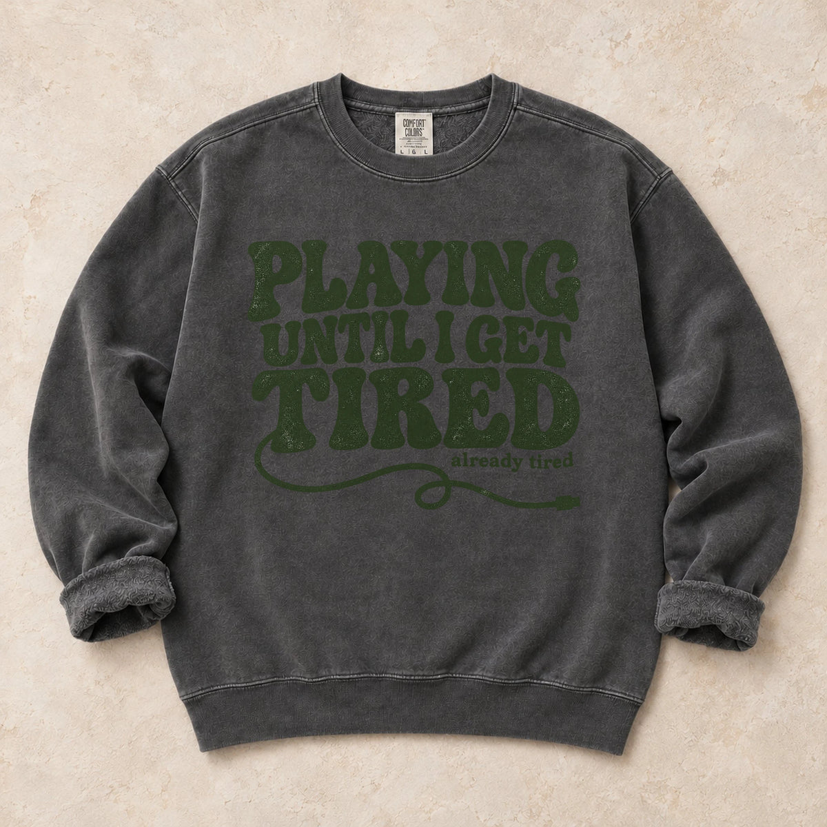 Pepper gaming sweatshirt. Playing until I get tired, already tired: playful stacked gamer lettering.
