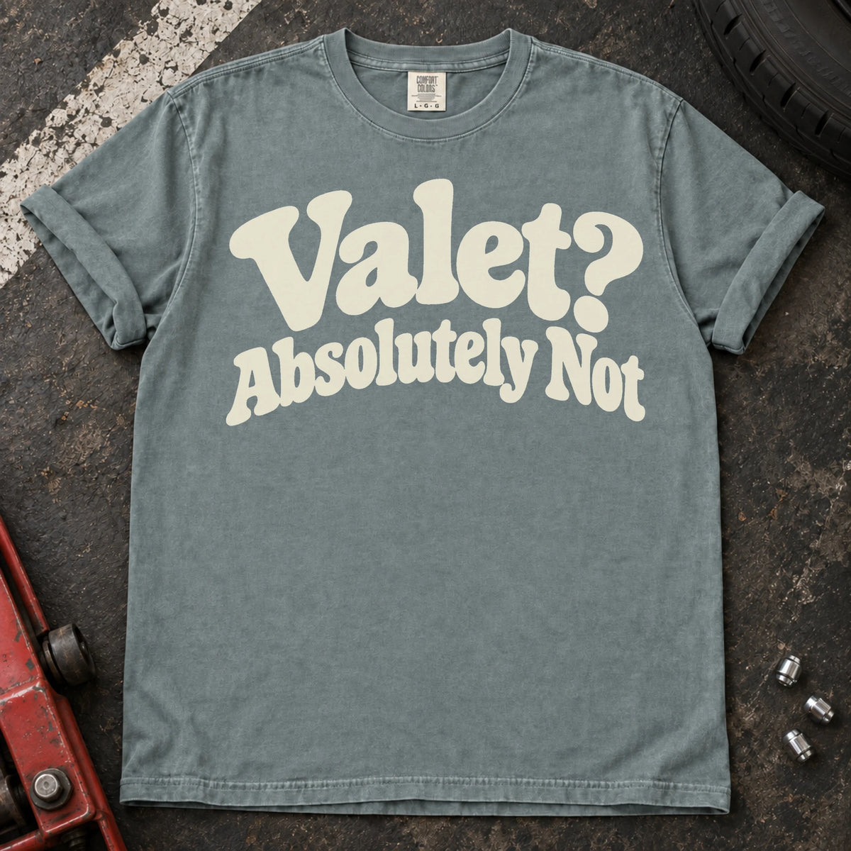 Bay car enthusiast T-shirt. Valet? Absolutely not. Playful typography for protective car enthusiasts.